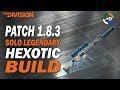 The Division - 1.8.3 - PVE HEXOTIC Build - Solo Legendary