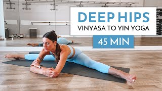Vinyasa to Yin Yoga for Hips - 45 Min Advanced Yoga Flow | Yoga with Kate Amber