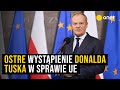 Ostre wystąpienie Donalda Tuska w sprawie UE