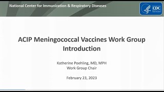 February 2023 ACIP Meeting - Welcome, Meningococcal Vaccines &amp; Polio vaccines