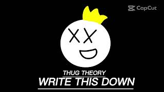 WRITE THIS DOWN | THUG THEORY