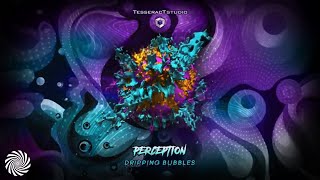 Perception - Dripping Bubbles