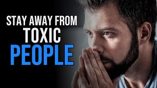 STAY AWAY FROM TOXIC PEOPLE - Best Motivational Video - 2022