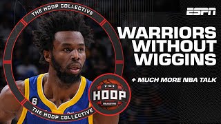 Warriors without Andrew Wiggins, wide open West, LeBron injury update & the Kings | Hoop Collective