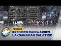 Presiden dan Wakil Presiden Laksanakan Salat Eid di Dua Kota Berbeda