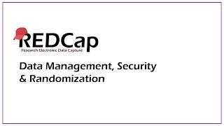 REDCap Data Management, Security & Randomization - Part 2