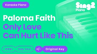 Paloma Faith - Only Love Can Hurt Like This (Karaoke Piano)