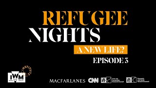Refugee Nights: A New Life? | Episode Three
