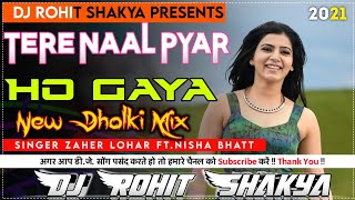Tere Naal Pyaar Ho Gaya || Tera Naal Pyar Ho Gaya Dj Remix || Dj Rohit Shakya || Love Remix