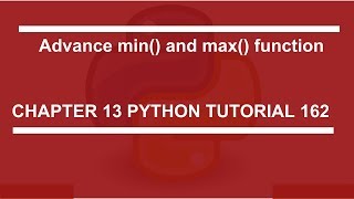 Advance min() and max() : Python tutorial 162