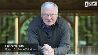 Firsthand Faith with Guest Dr. Bruce Wilkinson