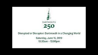 Disrupted or Disruptor: Dartmouth in a Changing World