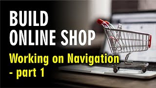 13. Online Shop - Working on Nav bar - part 1