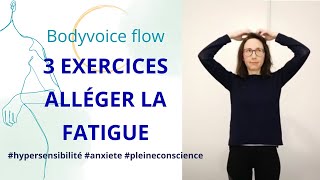 3 exercices pour alléger la fatigue - Bodyvoice flow #hypersensibilite #fatigue  #anxiete