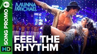 Feel The Rhythm - Lyrical Song Promo 02 | Munna Michael | Tiger Shroff & Nidhhi Agerwal