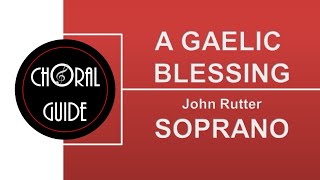 A Gaelic Blessing - SOPRANO (J Rutter)