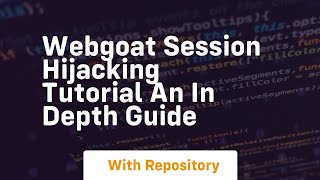 webgoat session hijacking tutorial an in depth guide