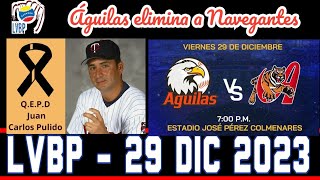 LVBP ⚾ Clasificados Eliminados CALENDARIO 29/12/2023 Águilas elimina a Navegantes del Magallanes