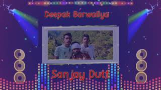 sanjay dutt te chal mile  DJ remix song🎵 Deepak barwaliya#sanjaydutt #album #sanjayduttchalmile