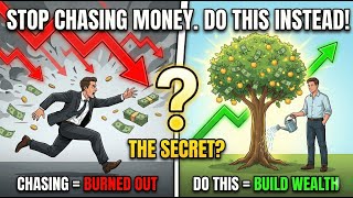 Stop Chasing Money. Do This Instead!