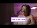 Cáncer de pulmón: la experiencia de Paula