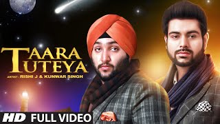 Taara Tuteya Full Video Song | Rishi J, Kunwar Singh | Latest Punjabi Sad Song 2015
