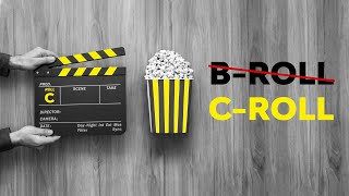 B-Roll Is For Losers - Use C-Roll Instead
