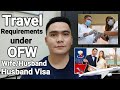 TRAVEL REQUIREMENTS PAUWI SA PILIPINAS AT PABALIK SA IBANG BANSA UNDER OFW WIFE OR HUSBAND VISA