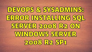 DevOps & SysAdmins: Error installing SQL Server 2008 r2 on Windows Server 2008 R2 Sp1