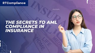 The Secrets to AML Compliance in Insurance
