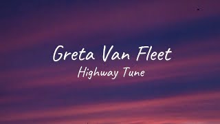 Greta Van Fleet - Highway Tune | Lyrics