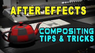 Compositing Tips and Tricks After Effects Tutorial