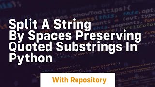 Split a string by spaces preserving quoted substrings in Python