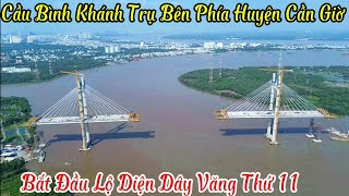 Cầu Bình Khánh Trụ Bên Phía Huyện Cần Giờ | Bắt Đầu Lộ Diện Dây Văng Thứ 11  /16/11/2024