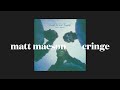 matt maeson - cringe (slowed)