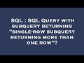 SQL : SQL Query with subquery returning 