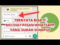 MEMBACA PESAN WHATSAPP YANG DIHAPUS, BEGINI CARANYA