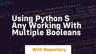 Using python s any working with multiple booleans