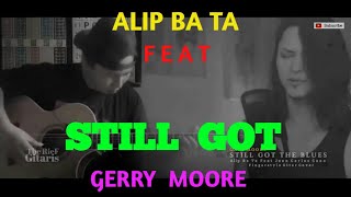 ALIP BA TA - ( STILL GOT ) GERRY MOORE