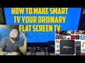 Convert your ordinary flat screen Tv to Smart Tv