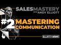 SALES MASTERY #2 // Mastering Communication // Andy Elliott