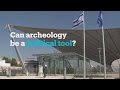 Could archeology in Israel serve the political agenda?