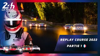 🇫🇷 PARTIE 1 /REPLAY COURSE 24 Heures du Mans 2022