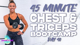 45 Minute Chest & Triceps Bootcamp | Summertime Fine 3.0 - Day 40