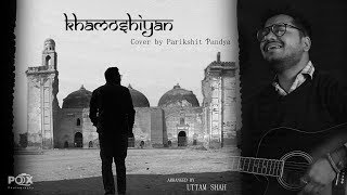 Khamoshiyan - Unplugged cover | Parikshit Pandya | Arijit singh| Jeet Ganguly