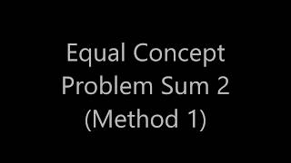 Equal Concept Problem Method 1
