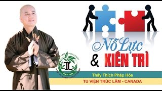 Nổ Lực & Kiên Trì - Thầy. Thích Pháp Hòa ( Jan 15, 2017 ) Nổ Lực & Kiên Trì - Thầy. Thích Pháp Hòa ( Jan 15, 2017 )