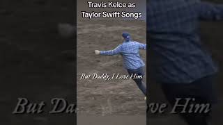 Travis Kelce As Taylor Swift Songs 😂 #taylorsversion #taylornation #taylorswift #traviskelce