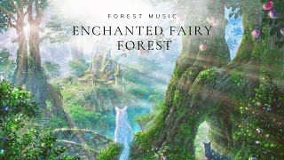 Enchanted Fairy Forest ✨ An Fairy Ambient Journey With Fantasy Music | Sleep, Relax, Meditation