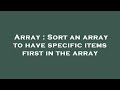 Array : Sort an array to have specific items first in the array